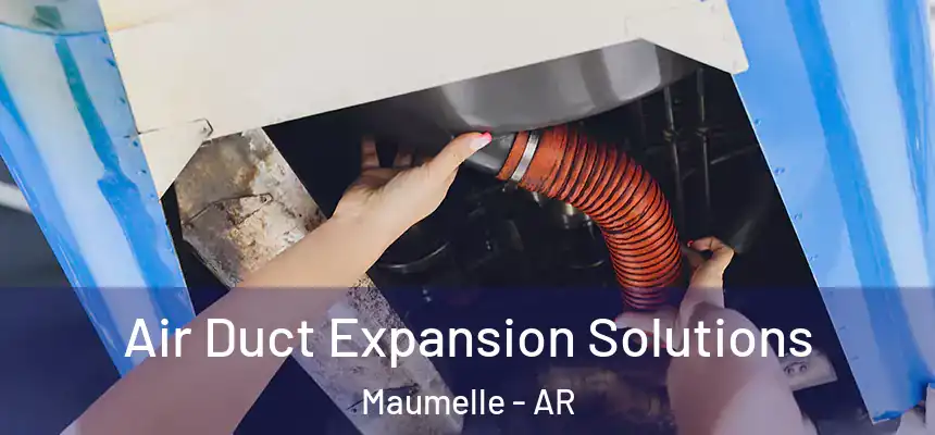  Air Duct Expansion Solutions Maumelle - AR