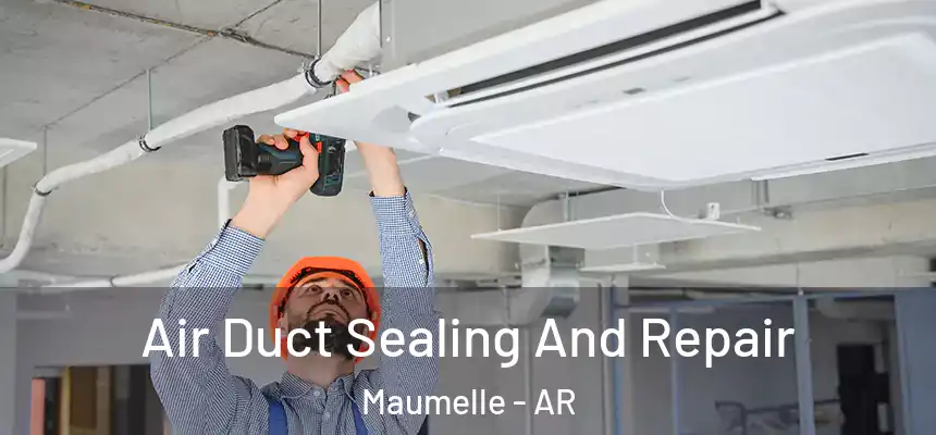  Air Duct Sealing And Repair Maumelle - AR