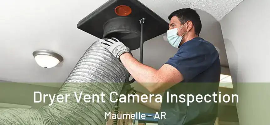  Dryer Vent Camera Inspection Maumelle - AR