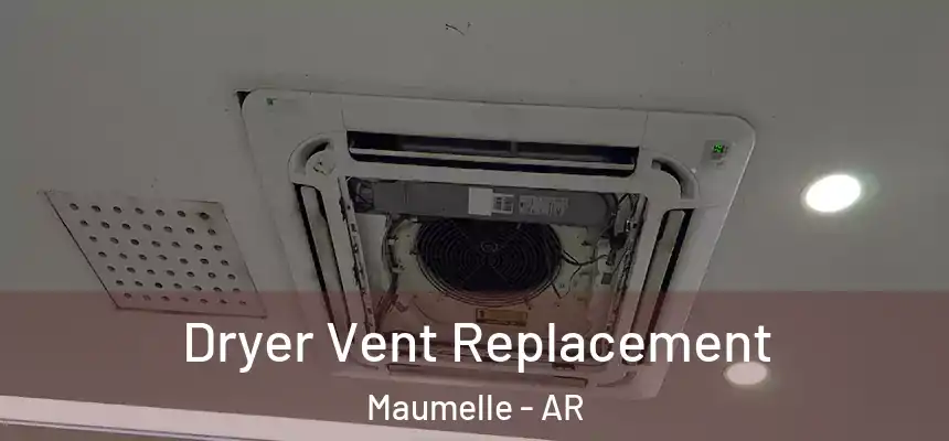  Dryer Vent Replacement Maumelle - AR