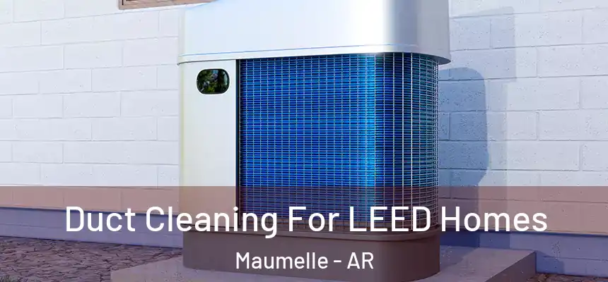  Duct Cleaning For LEED Homes Maumelle - AR