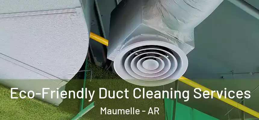  Eco-Friendly Duct Cleaning Services Maumelle - AR