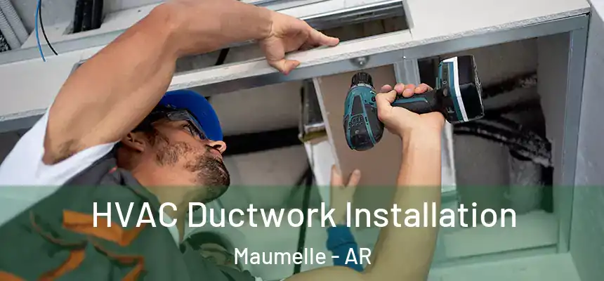  HVAC Ductwork Installation Maumelle - AR