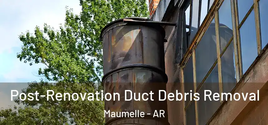  Post-Renovation Duct Debris Removal Maumelle - AR