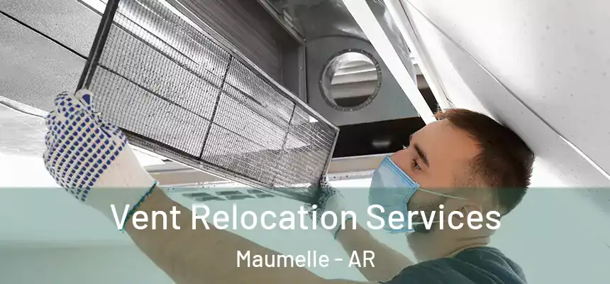  Vent Relocation Services Maumelle - AR